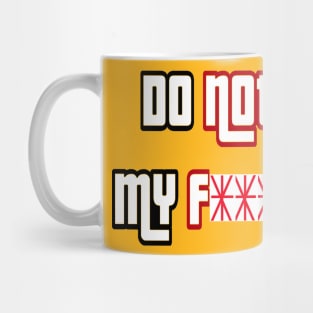 Do not touch my f*****g bag 2 Mug